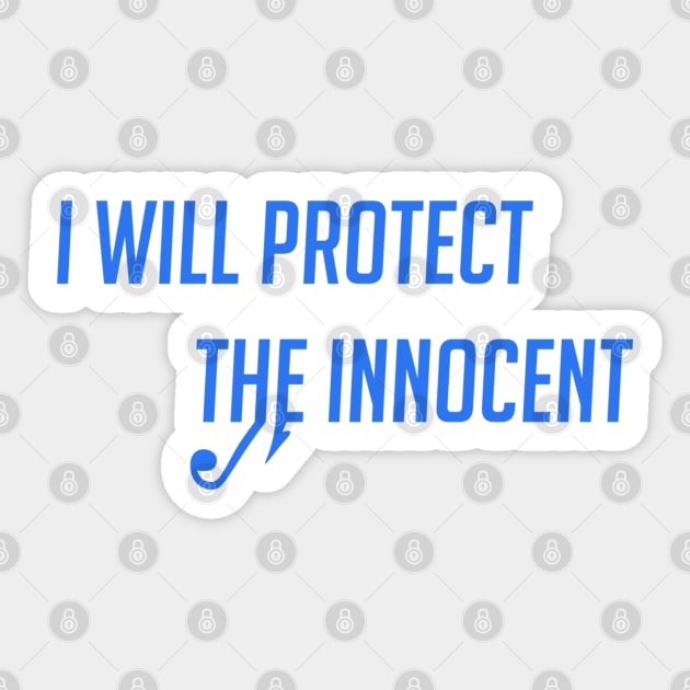 I will protect the innocent Sticker by badgerinafez